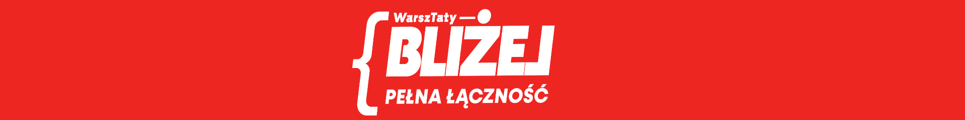 Bliżej - pełna łączność