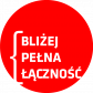 Bliżej - pełna łączność